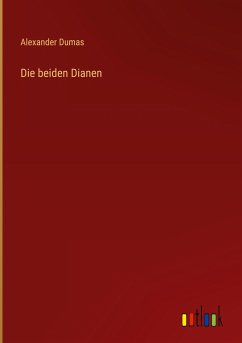 Die beiden Dianen - Dumas, Alexander