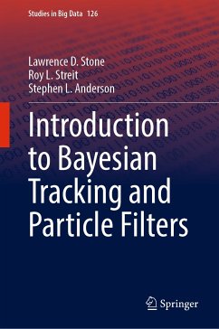 Introduction to Bayesian Tracking and Particle Filters (eBook, PDF) - Stone, Lawrence D.; Streit, Roy L.; Anderson, Stephen L.