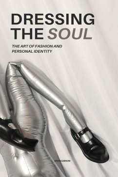 Cover Dressing The Soul The Art of Fashion and Personal Identity (eBook, ePUB)