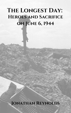 The Longest Day: Heroes and Sacrifice on June 6, 1944 (eBook, ePUB) - Reynolds, Jonathan