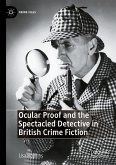 Ocular Proof and the Spectacled Detective in British Crime Fiction (eBook, PDF)