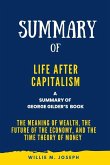 Summary of Life after Capitalism By George Gilder:The Meaning of Wealth, the Future of the Economy, and the Time Theory of Money (eBook, ePUB)