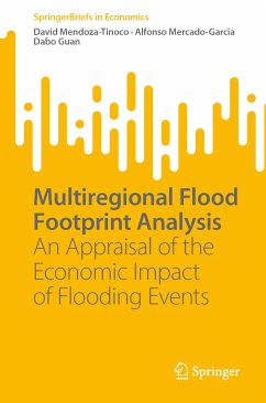 Multiregional Flood Footprint Analysis (eBook, PDF) - Mendoza-Tinoco, David; Mercado-Garcia, Alfonso; Guan, Dabo