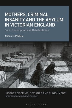 Mothers, Criminal Insanity and the Asylum in Victorian England (eBook, ePUB) - Pedley, Alison C.