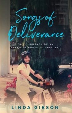 Songs of Deliverance, Faith Journey of an American Nurse in Thailand (eBook, ePUB) - Cox Gibson, Linda