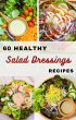 60 Healthy Salad Dressings Recipes... - Bild 1