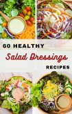 60 Healthy Salad Dressings Recipes (eBook, ePUB)