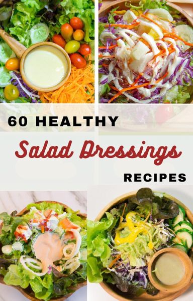 60 Healthy Salad Dressings Recipes (eBook, ePUB)