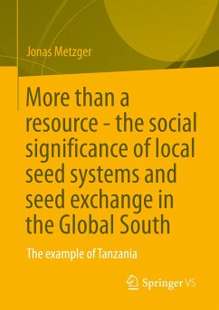 More than a resource - the social significance of local seed systems and seed exchange in the Global South (eBook, PDF) - Metzger, Jonas