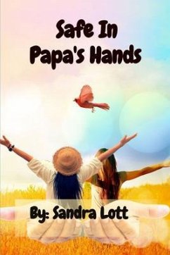 Safe In Papa's Hands (eBook, ePUB) - Lott, Sandra