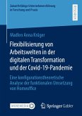 Flexibilisierung von Arbeitswelten in der digitalen Transformation und der Covid-19-Pandemie (eBook, PDF)