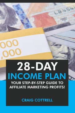 Cover 28 Day Income Plan: Your Step-By-Step Guide to Affiliate Marketing Profits (eBook, ePUB)