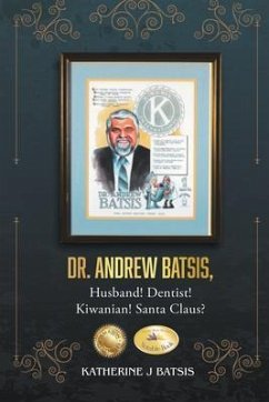 Cover Dr. Andrew Batsis, Husband! Dentist! Kiwanian! Santa Claus? (eBook, ePUB)