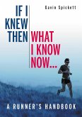 If I Knew Then What I Know Now... (eBook, ePUB)