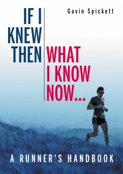 If I Knew Then What I Know Now... (eBook, ePUB) - Spickett, Gavin