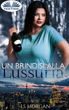 Un Brindisi Alla Lussuria (eBook, ePUB) - Morgan, Ls