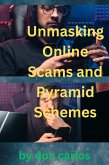 Unmasking Online Scams and Pyramid Schemes: Essential Guide to Protecting Yourself from Digital Frauds (eBook, ePUB)