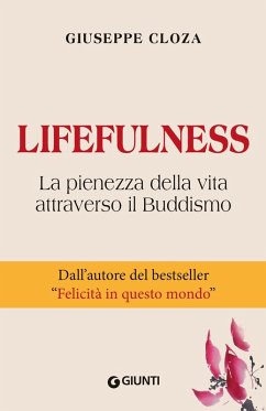 Lifefulness. La pienezza della vita attraverso il Buddismo - Cloza, Giuseppe