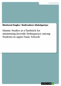 Islamic Studies as a Yardstick for minimizing Juvenile Delinquency among Students in upper basic Schools (eBook, PDF) - Dagbo, Mashood