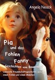 Pia und das Fohlen Fanny - Geschichten vom Bauernhof - Liebevolle Freundschaftsgeschichte zwischen einem Fohlen und einem Mädchen (eBook, ePUB)