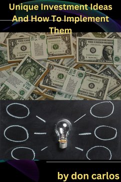 Unique Investment Ideas And How To Implement Them (eBook, ePUB) - Carlos, Don