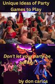 Unique Ideas of Party Games to Play (eBook, ePUB) Unique Ideas of Party Games to Play (eBook, ePUB)