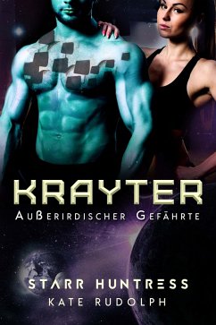 Krayter: Außerirdischer Gefährte (eBook, ePUB) - Rudolph, Kate; Huntress, Starr