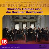 Sherlock Holmes und die Berliner Konferenz (Die neuen Abenteuer, Folge 18) (MP3-Download)