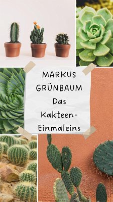 Das Kakteen-Einmaleins (eBook, ePUB) - Grünbaum, Markus