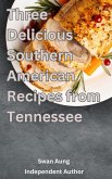 Three Delicious Southern American Recipes from Tennessee (eBook, ePUB)