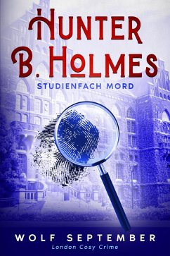 Hunter B. Holmes: Studienfach Mord (eBook, ePUB) - September, Wolf