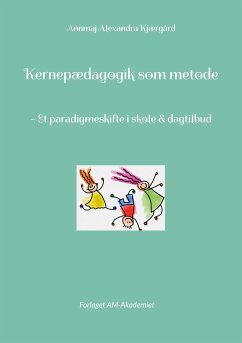 Kernepædagogik som metode (eBook, ePUB) - Kjærgård, Annmaj Alexandra