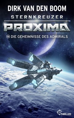 Sternkreuzer Proxima - Die Geheimnisse des Admirals (eBook, ePUB) - Boom, Dirk Van Den