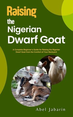 Raising the Nigerian Dwarf Goat (eBook, ePUB) - Jabarin, Abel