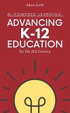 AI-Powered Learning: Advancing K12 Education for the 21st Century (AI in K-12 Education) (eBook, ePUB)
