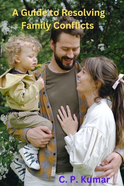 A Guide to Resolving Family Conflicts (eBook, ePUB) A Guide to Resolving Family Conflicts (eBook, ePUB)