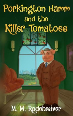 Porkington Hamm and the Killer Tomatoes (Porkington's World, #6) (eBook, ePUB) - Rodeheaver, M. M.