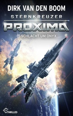 Sternkreuzer Proxima - Schlacht um Onyx (eBook, ePUB) - Boom, Dirk Van Den
