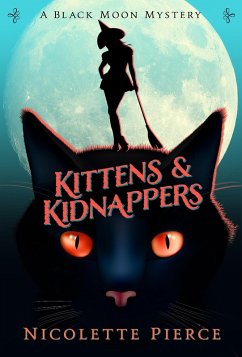 Kittens and Kidnappers (A Black Moon Mystery, #2) (eBook, ePUB) - Pierce, Nicolette