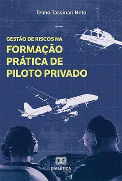 Gestão de Riscos na Formação Prática de Piloto Privado (eBook, ePUB) - Neto, Telmo Tassinari