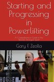 Starting and Progressing in Powerlifting : A Comprehensive Guide to the World's Strongest Sport (eBook, ePUB)