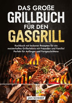 Das große Grillbuch für den Gasgrill - Schmidt, Jan