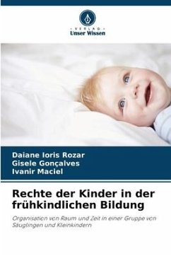 Rechte der Kinder in der frühkindlichen Bildung - Ioris Rozar, Daiane;Gonçalves, Gisele;Maciel, Ivanir