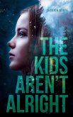 The Kids Aren`t Alright The Kids Aren`t Alright