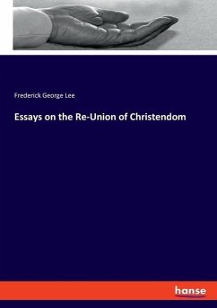 Essays on the Re-Union of Christendom