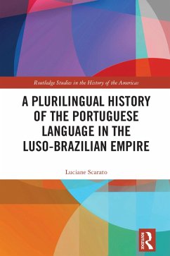A Plurilingual History of the Portuguese Language in the Luso-Brazilian Empire (eBook, ePUB) - Scarato, Luciane