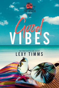Good Vibes (The Beach Series, #1) (eBook, ePUB) - Timms, Lexy