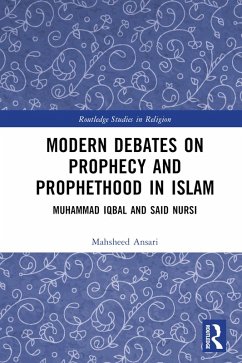 Modern Debates on Prophecy and Prophethood in Islam (eBook, ePUB) - Ansari, Mahsheed