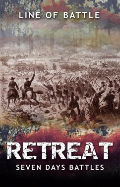 Retreat: Seven Days Battles (Line of Battle, #6) (eBook, ePUB) - Vulich, Nick
