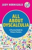 All About Dyscalculia: A Practical Guide for Primary Teachers (eBook, ePUB) All About Dyscalculia: A Practical Guide for Primary Teachers (eBook, ePUB)